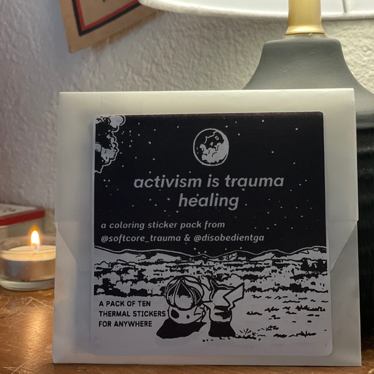 Activism is trauma healing - A @softcore_trauma coloring sticker pack