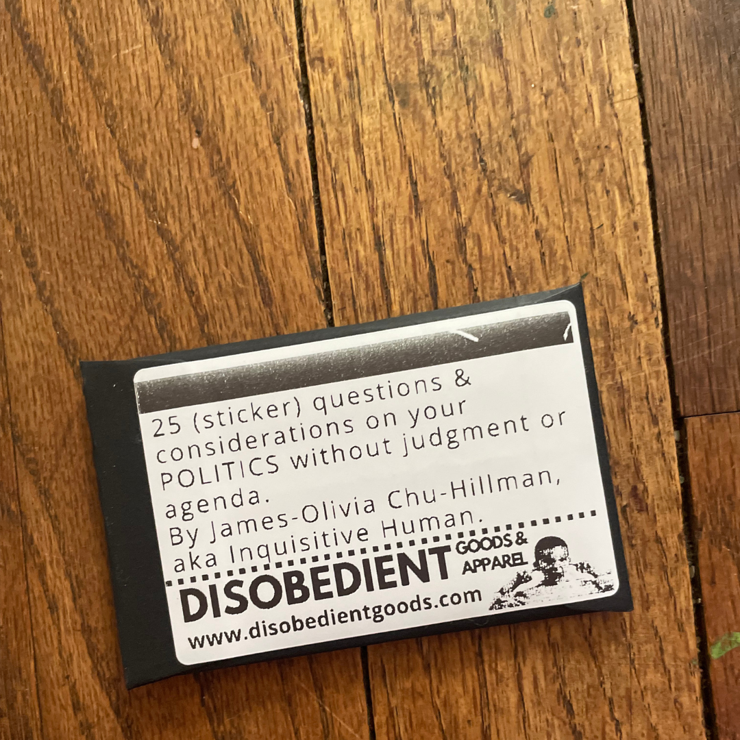 Questions & Considerations on: MY POLITICS – an InquisitiveHuman x DisobedientGA sticker pack