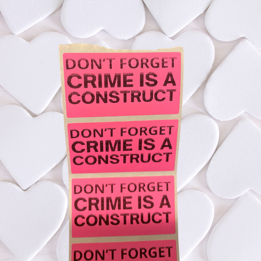 DON'T FORGET CRIME IS A CONSTRUCT stickers