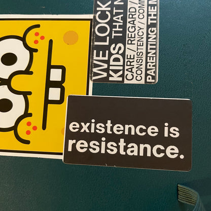 existence is resistance