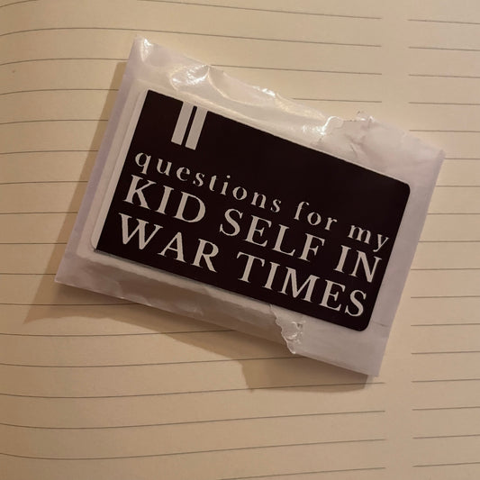 Questions for My Kid Self In War Times sticker pack