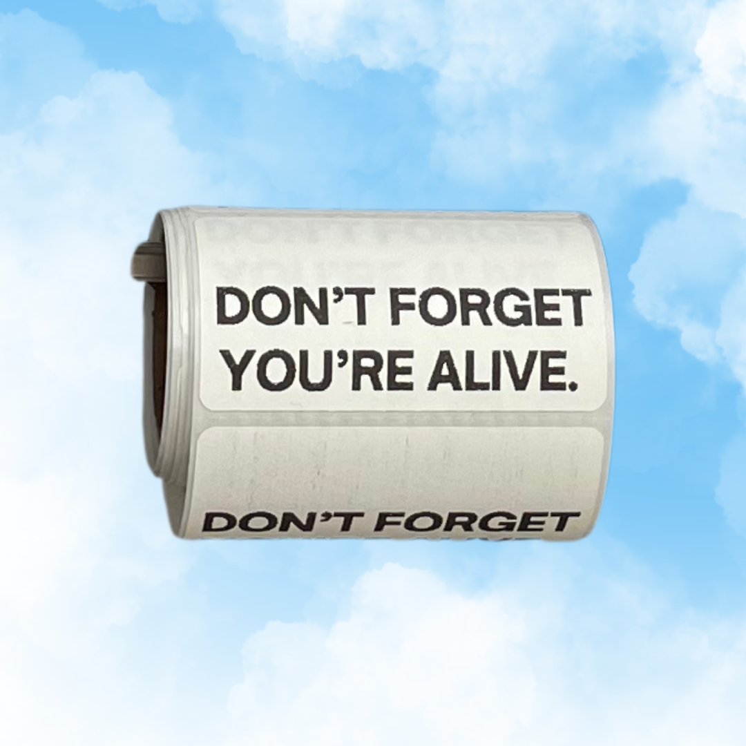 DON'T FORGET YOU'RE ALIVE. stickers