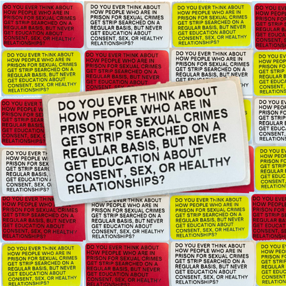 DO YOU EVER THINK ABOUT... STRIP SEARCHES IN PRISON sticker