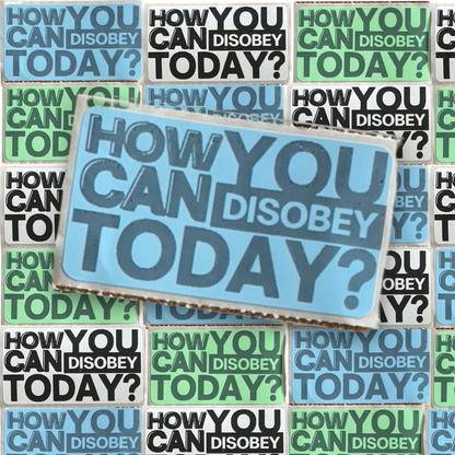 How can you disobey today? stickers