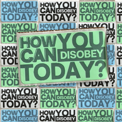 How can you disobey today? stickers