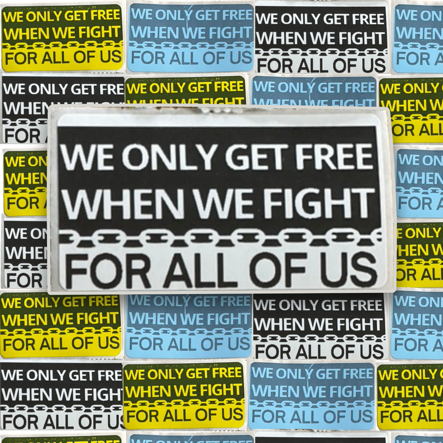 WE ONLY GET FREE WHEN WE FIGHT FOR ALL OF US stickers